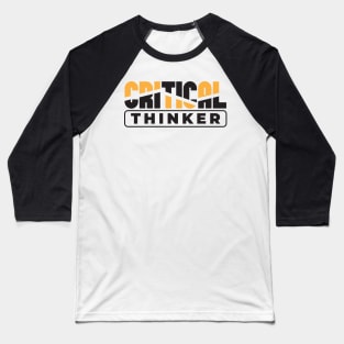 Critical Thinker | Think For Yourself Baseball T-Shirt